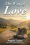 The Way of Love: On The Camino de Santiago